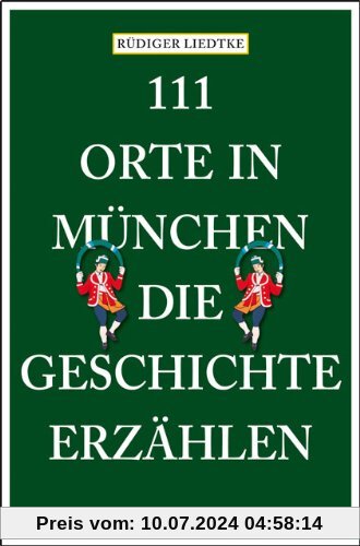 111 Orte in  München, die Geschichte erzählen